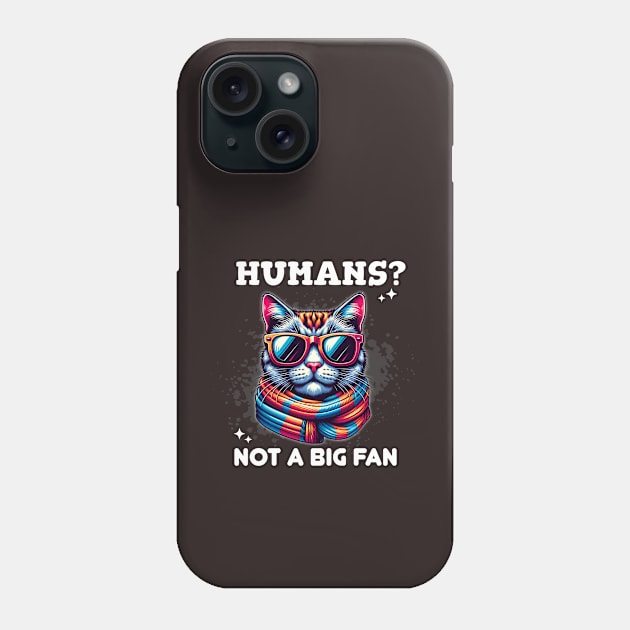 Sassy Cat in Sunglasses: "Humans? Not a Big Fan" Phone Case by Critter Chaos