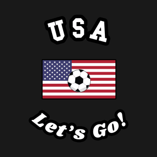 ⚽ USA Soccer, Stars and Stripes Flag, Let's Go! Team Spirit T-Shirt