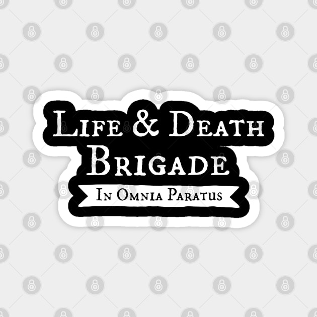 Life and Death Brigade - In Omnia Paratus Magnet by Stars Hollow Mercantile