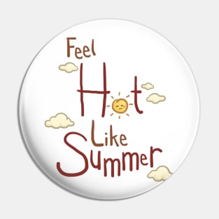 Feel Hot Like Summer Lettering Design Pin