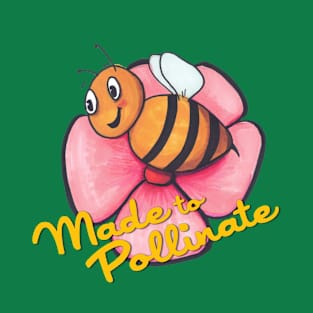 Made to Pollinate T-Shirt