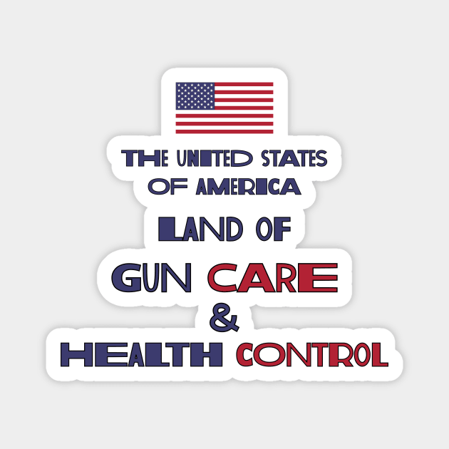 Land of Gun Care & Health Control Magnet by MAR-A-LAGO RAIDERS