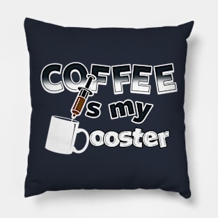 Coffee is my Booster Pillow