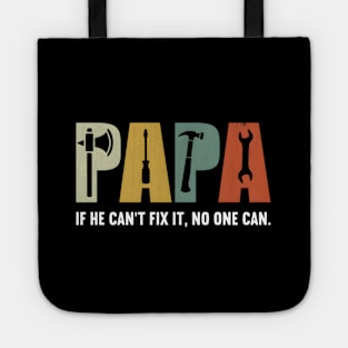 Papa If He Cant Fix It No One Can Fathers Day Dad Tote