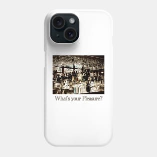 What's Your Pleasure? Phone Case