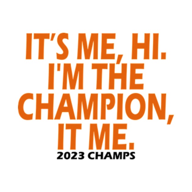 It’s Me Hi I'm The Champion It Me by style flourish