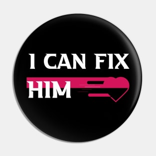 I can fix him Pin