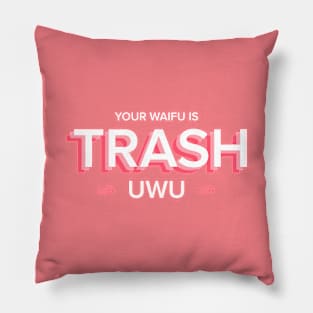 Your waifu is trash (by YHWart) Pillow