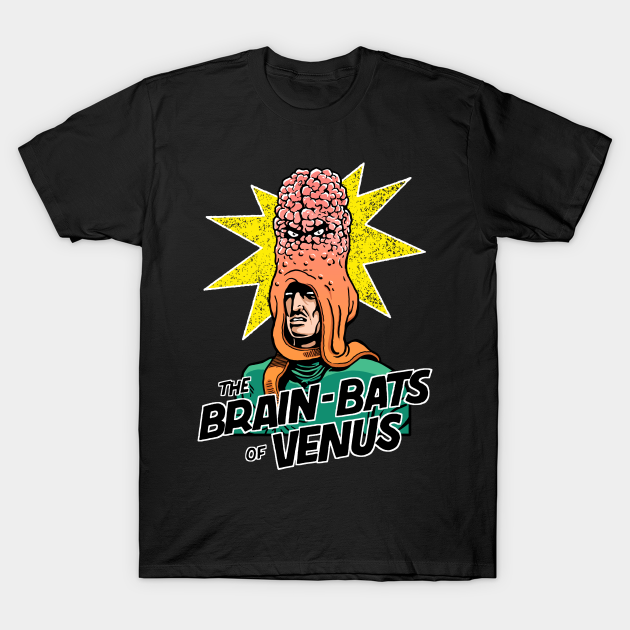 Brain Bats of Venus - Sci Fi - T-Shirt