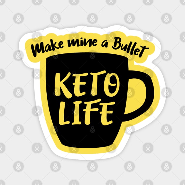 KETO Life Make mine a Bullet. Magnet by TreetopDigital