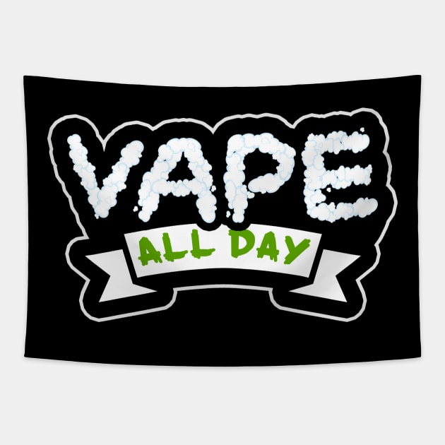 Vape All Day Tapestry by thingsandthings