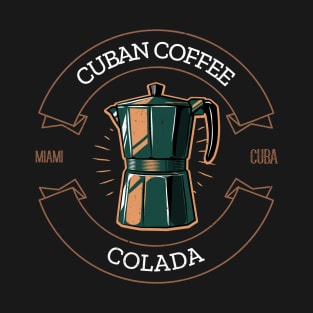 CUBAN COFFEE - COLADA T-Shirt