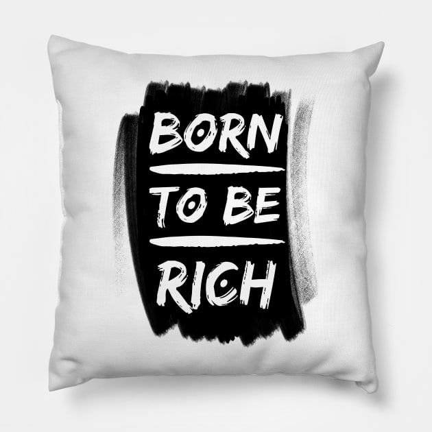 Born to be rich Typography Pillow by PositiveMindTee