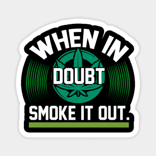 When In Doubt Smoke It Out T Shirt For Women Men Magnet