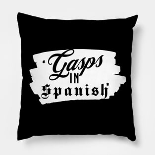 Gasps In Spanish | Funny Typography Design Pillow