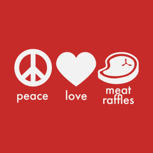 Funny Meat Raffle Shirt Peace Love Meat Raffles Buffalo NY Minnesota T-Shirt