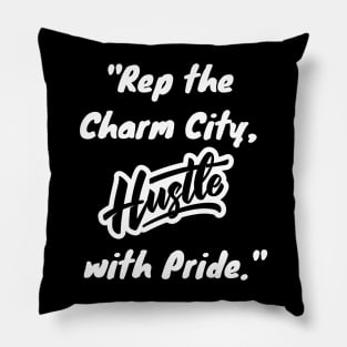 REP THE CHARM CITY, HUSTLE WITH PRIDE Pillow