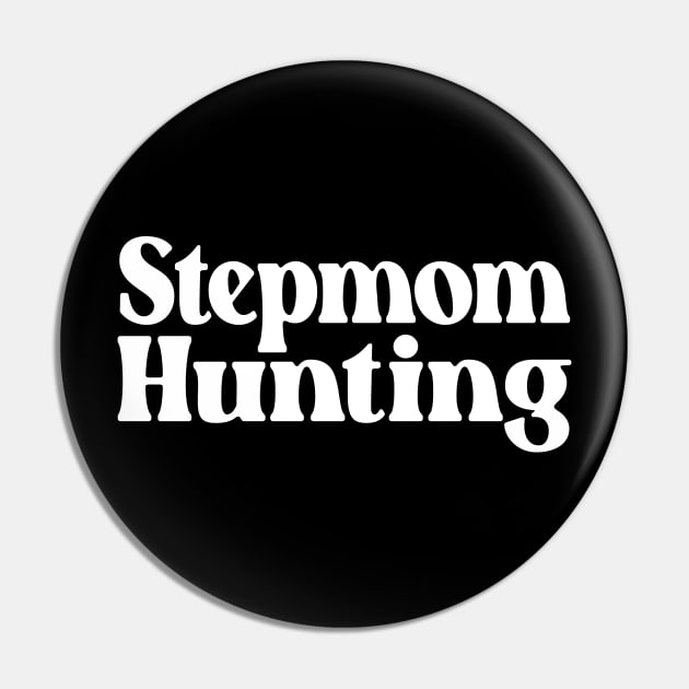 Stepmom Hunting Pin by AdoreedArtist