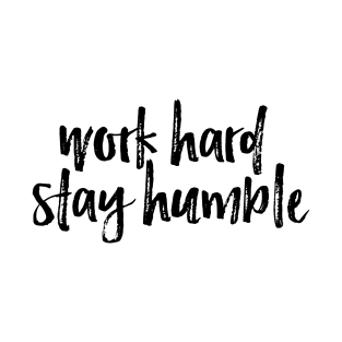 Work Hard Stay Humble T-Shirt