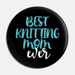 Best Knitting Mom Ever Pin