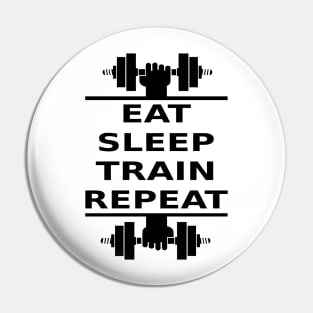 Eat, Sleep, Train, Repeat (black) Pin