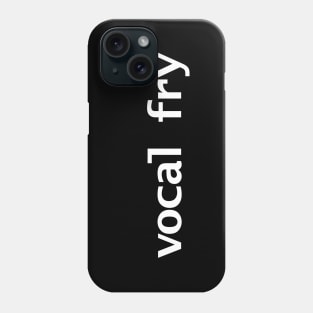 Vocal Fry Funny Typography Phone Case