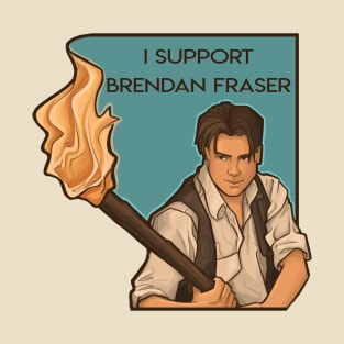 I Support Brendan Fraser T-Shirt