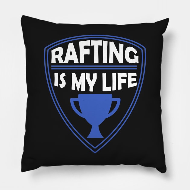 Rafting is my Life Gift Pillow by woormle