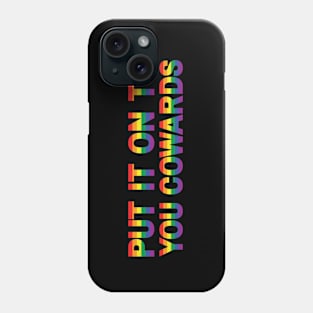 Put it on TV, You Cowards! Phone Case