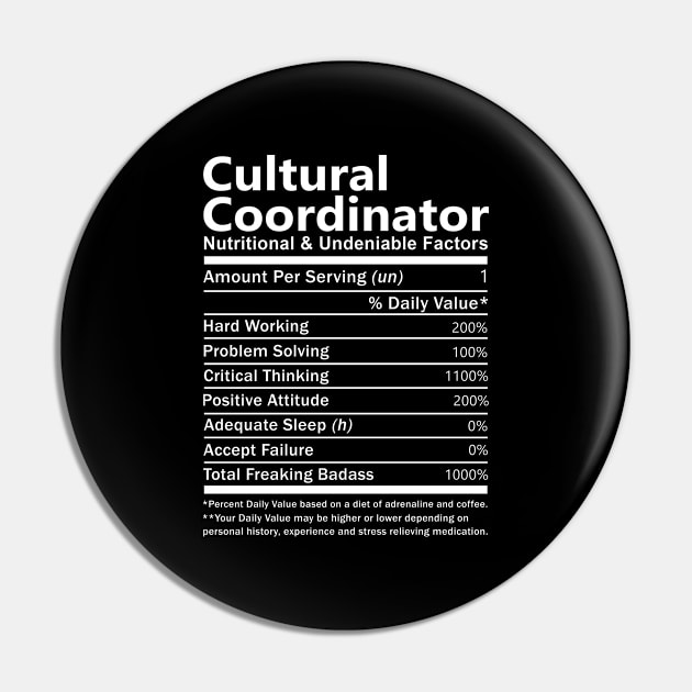 Cultural Coordinator T Shirt - Nutritional and Undeniable Factors Gift Item Tee Pin by Ryalgi