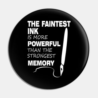 The Faintest Ink Is More Powerful Than The Strongest Memory Pin