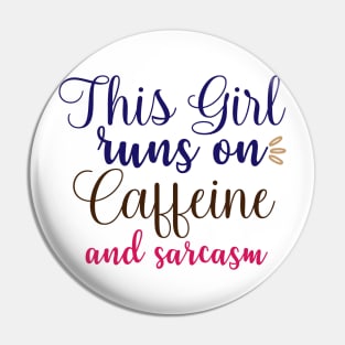 This Girl runs on caffeine and sarcasm Pin