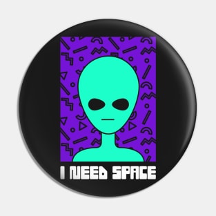 I Need Space –– Funny Introvert Alien Pin