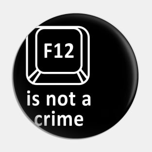 F12 is not a crime Pin