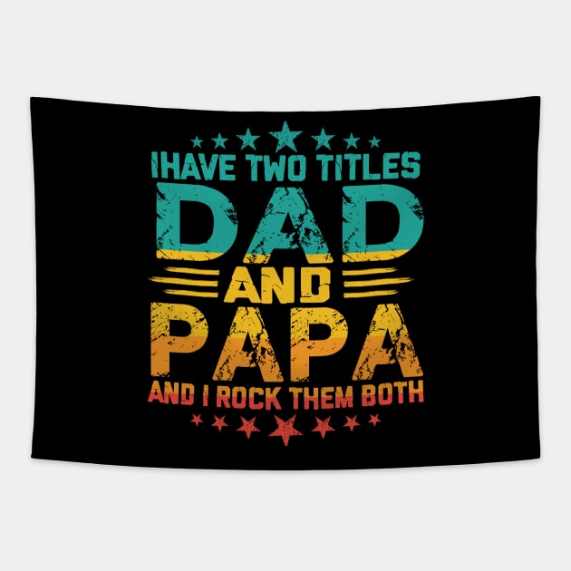 Fathers day I have Two Titles Dad And Papa and I rock Them Both Vintage Tapestry by sarabuild