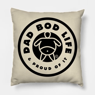 Dad Bod Life & Proud of it Pillow