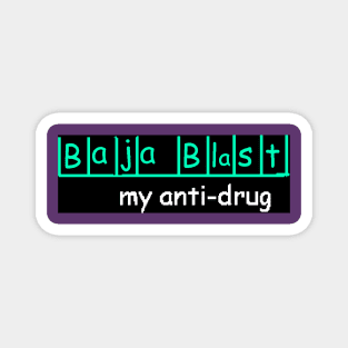 Baja Blast my anti-drug Magnet