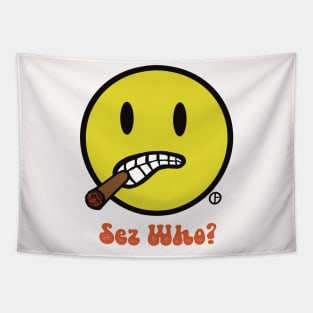 Sez Who? Bud The Cigar Chomping Smiley Face Tapestry