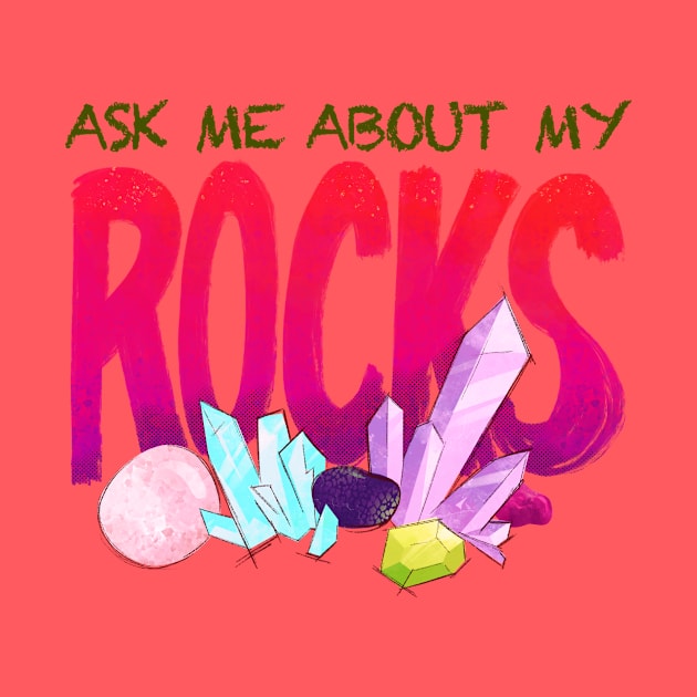 Ask Me About My Rocks by FindChaos
