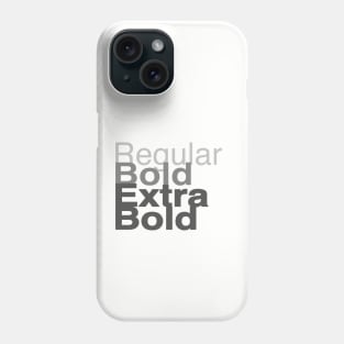 Light Regular Bold and Extra Bold Phone Case