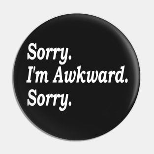 Sorry I'm Awkward Sorry, Best Friend Gift Pin