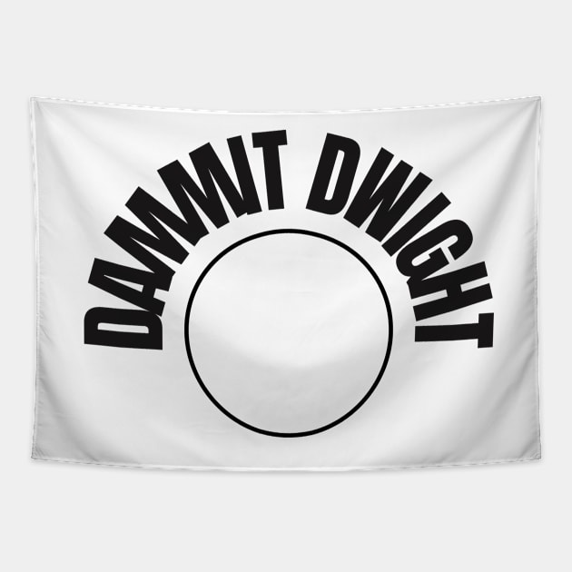 Dammit Dwight Tapestry by Kamaloca