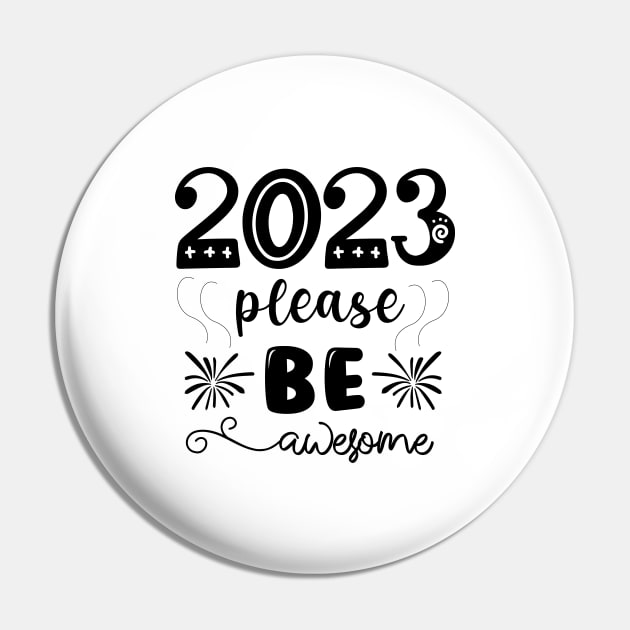 2023 PLEASE BE AWESOME Pin by QUENSLEY SHOP