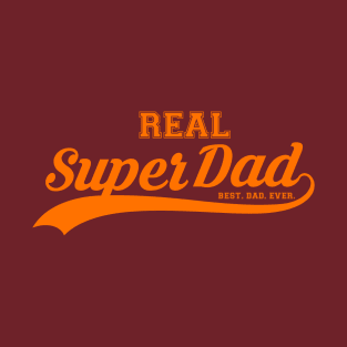 Real Super Dad. The Best Dad Ever T-Shirt