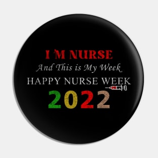 I_M A Nurse And This is My Week Happy Nurse Week 2022 Pin