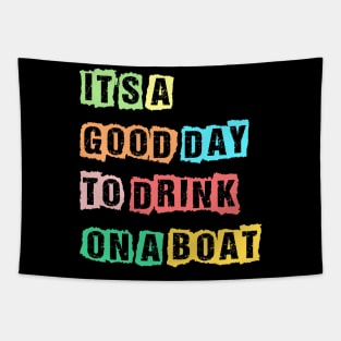 It's A Good Day To Drink On A Boat Funny Boating Tapestry
