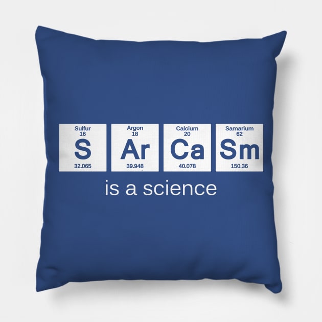 Sarcasm is a Science Pillow by katiestack.art