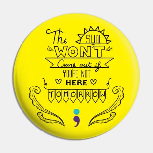 The Sun Won't Come Out V3 Pin