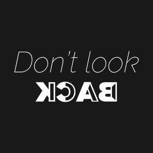 don't look back T-Shirt