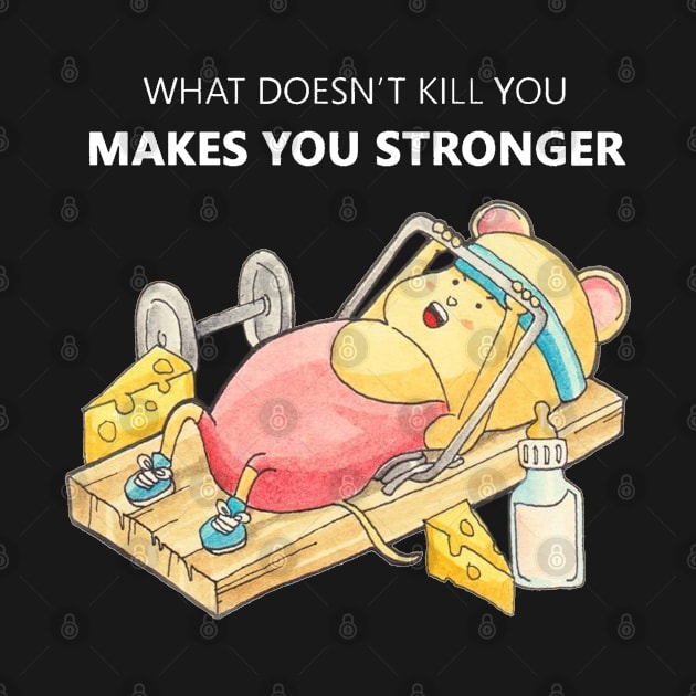 what doesn't kill you makes you stronger by supercute